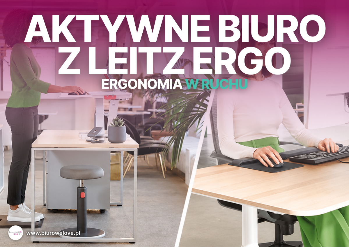Aktywne biuro z Leitz Ergo ergonomia w ruchu | BIUROWELOVE